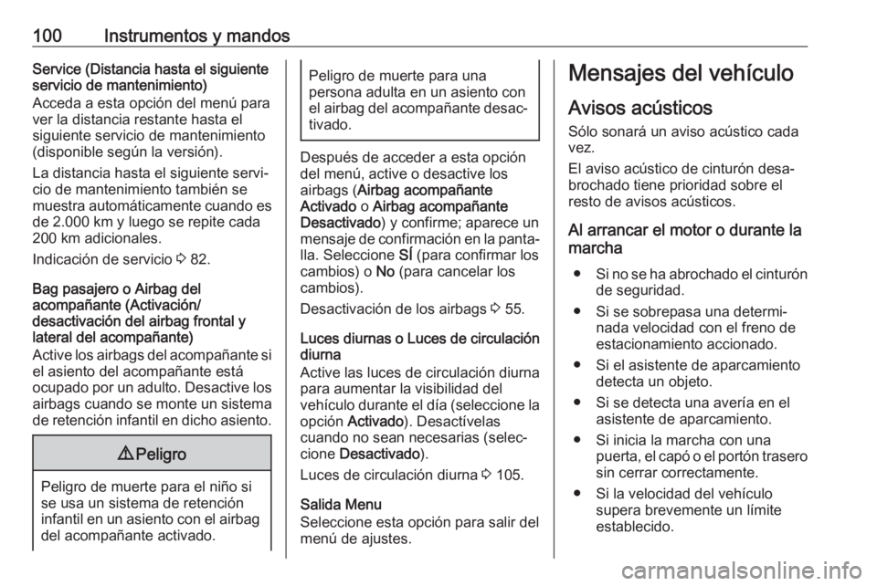 OPEL COMBO 2017 Manual de Instrucciones (in Spanish) 100Instrumentos y mandosService (Distancia hasta el siguiente
servicio de mantenimiento)
Acceda a esta opción del menú para
ver la distancia restante hasta el
siguiente servicio de mantenimiento
(di OPEL COMBO 2017 Manual de Instrucciones (in Spanish) 100Instrumentos y mandosService (Distancia hasta el siguiente
servicio de mantenimiento)
Acceda a esta opción del menú para
ver la distancia restante hasta el
siguiente servicio de mantenimiento
(di