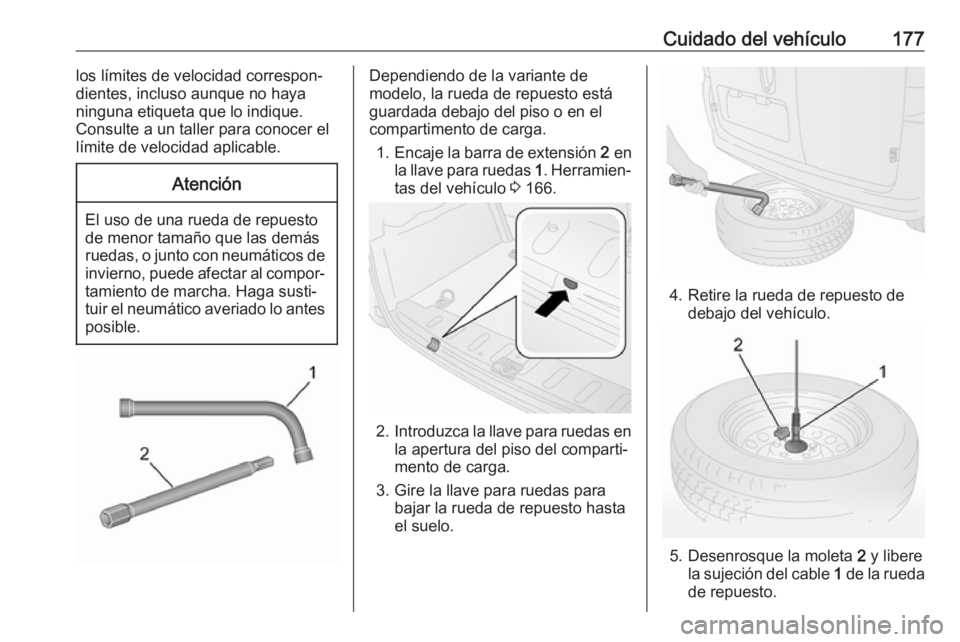 OPEL COMBO 2017 Manual de Instrucciones (in Spanish) Cuidado del vehículo177los límites de velocidad correspon‐
dientes, incluso aunque no haya ninguna etiqueta que lo indique.
Consulte a un taller para conocer el
límite de velocidad aplicable.Aten OPEL COMBO 2017 Manual de Instrucciones (in Spanish) Cuidado del vehículo177los límites de velocidad correspon‐
dientes, incluso aunque no haya ninguna etiqueta que lo indique.
Consulte a un taller para conocer el
límite de velocidad aplicable.Aten