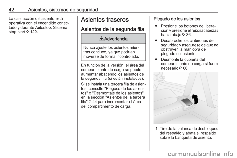 OPEL COMBO 2017  Manual de Instrucciones (in Spanish) 42Asientos, sistemas de seguridadLa calefacción del asiento está
operativa con el encendido conec‐
tado y durante Autostop. Sistema
stop-start  3 122.Asientos traseros
Asientos de la segunda fila9