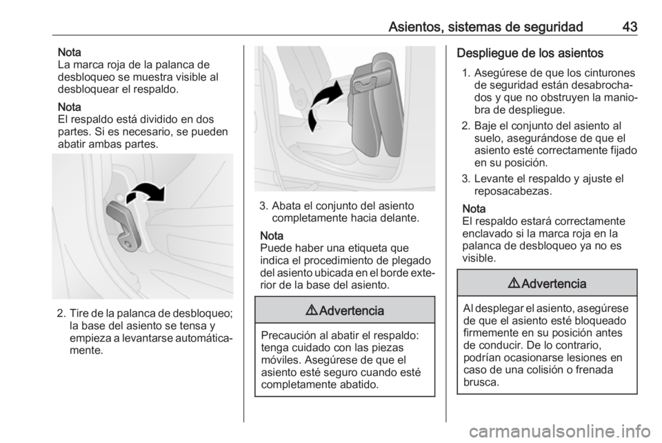 OPEL COMBO 2017  Manual de Instrucciones (in Spanish) Asientos, sistemas de seguridad43Nota
La marca roja de la palanca de
desbloqueo se muestra visible al
desbloquear el respaldo.
Nota
El respaldo está dividido en dos
partes. Si es necesario, se pueden