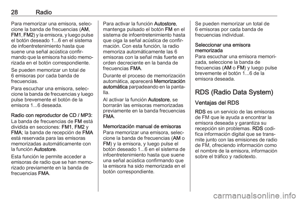 OPEL COMBO D 2018 Manual de infoentretenimiento (in Spanish) 28RadioPara memorizar una emisora, selec‐
cione la banda de frecuencias ( AM,
FM1 , FM2 ) y la emisora, y luego pulse
el botón deseado 1...6 en el sistema
de infoentretenimiento hasta que
suene una OPEL COMBO D 2018 Manual de infoentretenimiento (in Spanish) 28RadioPara memorizar una emisora, selec‐
cione la banda de frecuencias ( AM,
FM1 , FM2 ) y la emisora, y luego pulse
el botón deseado 1...6 en el sistema
de infoentretenimiento hasta que
suene una