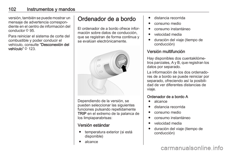 OPEL COMBO D 2018 Manual de Instrucciones (in Spanish) 102Instrumentos y mandosversión, también se puede mostrar unmensaje de advertencia correspon‐
diente en el centro de información del
conductor 3 95.
Para reiniciar el sistema de corte del combus OPEL COMBO D 2018 Manual de Instrucciones (in Spanish) 102Instrumentos y mandosversión, también se puede mostrar unmensaje de advertencia correspon‐
diente en el centro de información del
conductor 3 95.
Para reiniciar el sistema de corte del combus