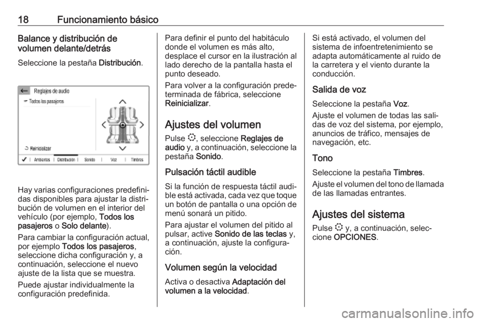 OPEL COMBO E 2019 Manual de infoentretenimiento (in Spanish) 18Funcionamiento básicoBalance y distribución de
volumen delante/detrás
Seleccione la pestaña Distribución.
Hay varias configuraciones predefini‐
das disponibles para ajustar la distri‐
buci OPEL COMBO E 2019 Manual de infoentretenimiento (in Spanish) 18Funcionamiento básicoBalance y distribución de
volumen delante/detrás
Seleccione la pestaña Distribución.
Hay varias configuraciones predefini‐
das disponibles para ajustar la distri‐
buci