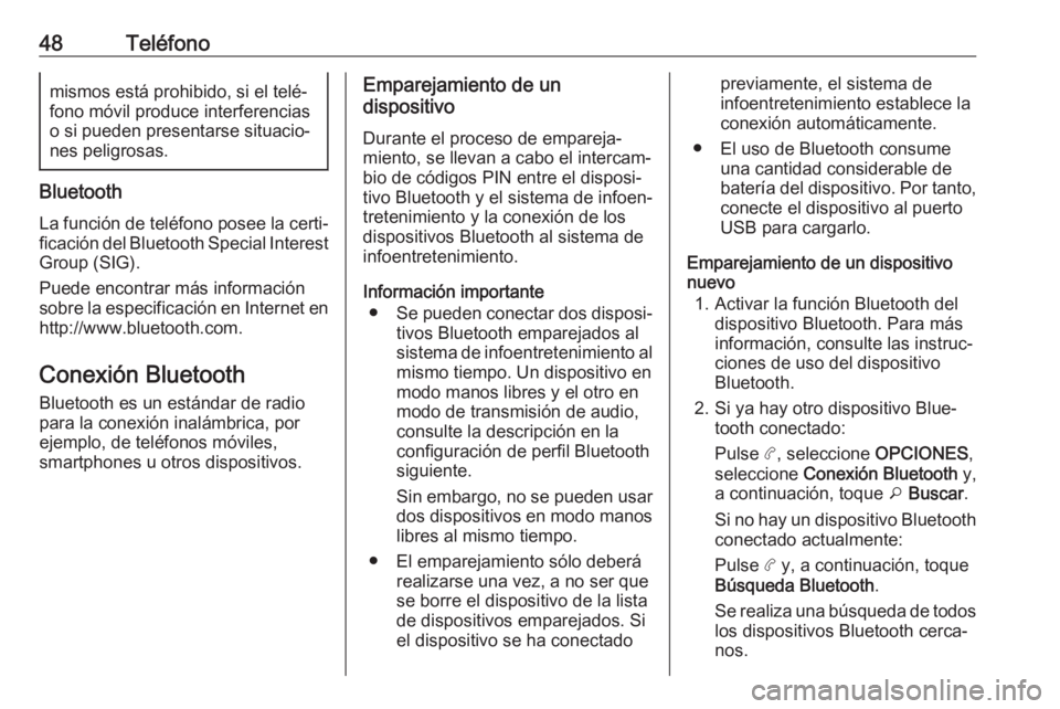 OPEL COMBO E 2019 Manual de infoentretenimiento (in Spanish) 48Teléfonomismos está prohibido, si el telé‐
fono móvil produce interferencias
o si pueden presentarse situacio‐ nes peligrosas.
Bluetooth
La función de teléfono posee la certi‐ficación d OPEL COMBO E 2019 Manual de infoentretenimiento (in Spanish) 48Teléfonomismos está prohibido, si el telé‐
fono móvil produce interferencias
o si pueden presentarse situacio‐ nes peligrosas.
Bluetooth
La función de teléfono posee la certi‐ficación d
