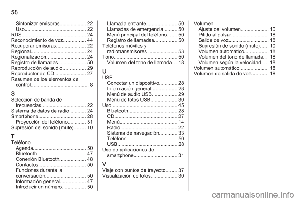 OPEL COMBO E 2019 Manual de infoentretenimiento (in Spanish) 58Sintonizar emisoras................... 22
Uso ............................................ 22
RDS .............................................. 24
Reconocimiento de voz ................44
Recuperar OPEL COMBO E 2019 Manual de infoentretenimiento (in Spanish) 58Sintonizar emisoras................... 22
Uso ............................................ 22
RDS .............................................. 24
Reconocimiento de voz ................44
Recuperar