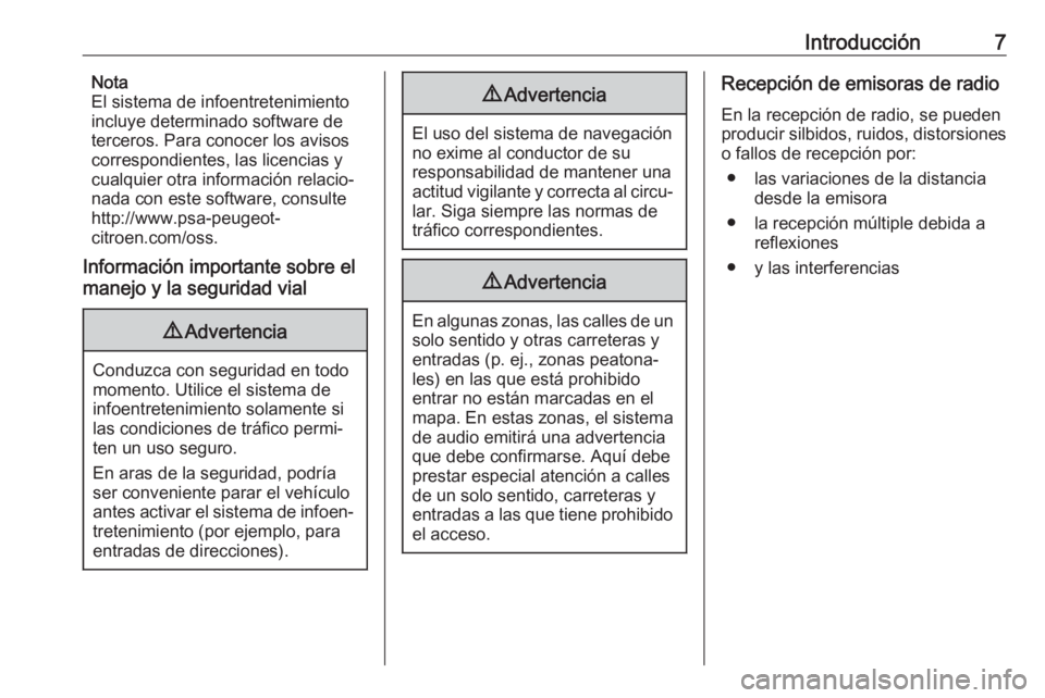 OPEL COMBO E 2019  Manual de infoentretenimiento (in Spanish) Introducción7Nota
El sistema de infoentretenimiento
incluye determinado software de
terceros. Para conocer los avisos
correspondientes, las licencias y
cualquier otra información relacio‐
nada con