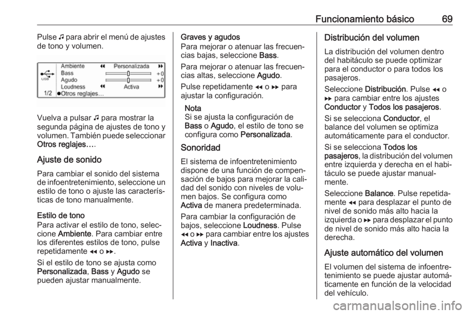 OPEL COMBO E 2019 Manual de infoentretenimiento (in Spanish) Funcionamiento básico69Pulse G para abrir el menú de ajustes
de tono y volumen.
Vuelva a pulsar G para mostrar la
segunda página de ajustes de tono y
volumen. También puede seleccionar Otros regl OPEL COMBO E 2019 Manual de infoentretenimiento (in Spanish) Funcionamiento básico69Pulse G para abrir el menú de ajustes
de tono y volumen.
Vuelva a pulsar G para mostrar la
segunda página de ajustes de tono y
volumen. También puede seleccionar Otros regl
