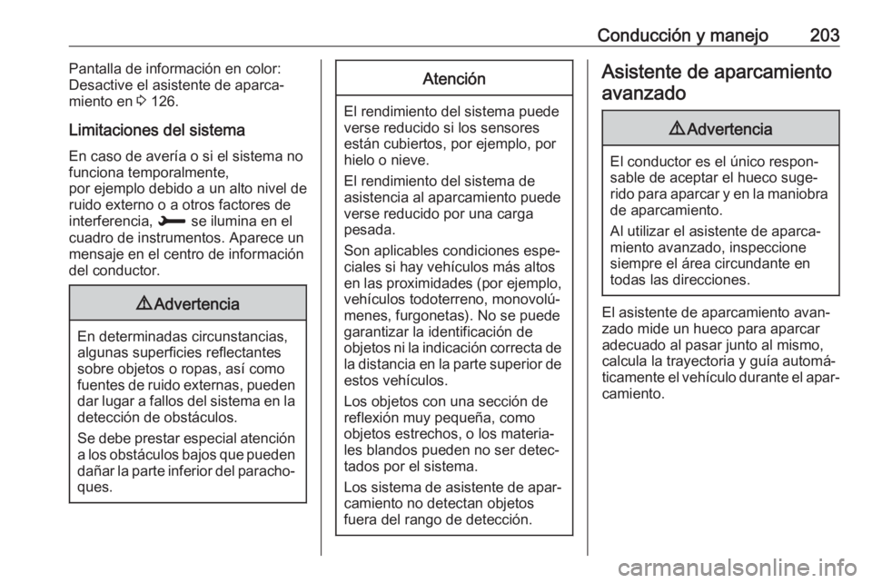OPEL COMBO E 2019 Manual de Instrucciones (in Spanish) Conducción y manejo203Pantalla de información en color:
Desactive el asistente de aparca‐
miento en 3 126.
Limitaciones del sistema En caso de avería o si el sistema no
funciona temporalmente,
p OPEL COMBO E 2019 Manual de Instrucciones (in Spanish) Conducción y manejo203Pantalla de información en color:
Desactive el asistente de aparca‐
miento en 3 126.
Limitaciones del sistema En caso de avería o si el sistema no
funciona temporalmente,
p
