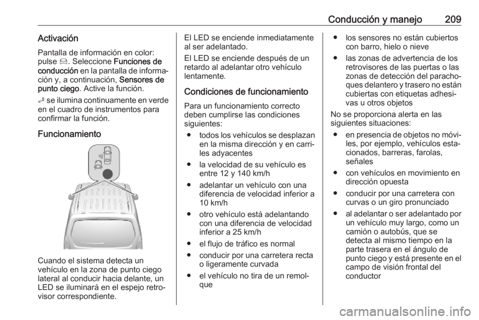 OPEL COMBO E 2019 Manual de Instrucciones (in Spanish) Conducción y manejo209ActivaciónPantalla de información en color:
pulse Í. Seleccione Funciones de
conducción en la pantalla de informa‐
ción y, a continuación, Sensores de
punto ciego . OPEL COMBO E 2019 Manual de Instrucciones (in Spanish) Conducción y manejo209ActivaciónPantalla de información en color:
pulse Í. Seleccione Funciones de
conducción en la pantalla de informa‐
ción y, a continuación, Sensores de
punto ciego .