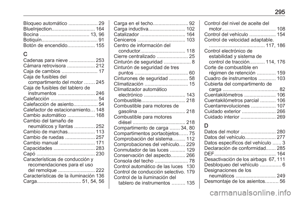 OPEL COMBO E 2019 Manual de Instrucciones (in Spanish) 295Bloqueo automático .....................29
BlueInjection ............................... 164
Bocina .................................... 13, 96
Botiquín ........................................ 9 OPEL COMBO E 2019 Manual de Instrucciones (in Spanish) 295Bloqueo automático .....................29
BlueInjection ............................... 164
Bocina .................................... 13, 96
Botiquín ........................................ 9