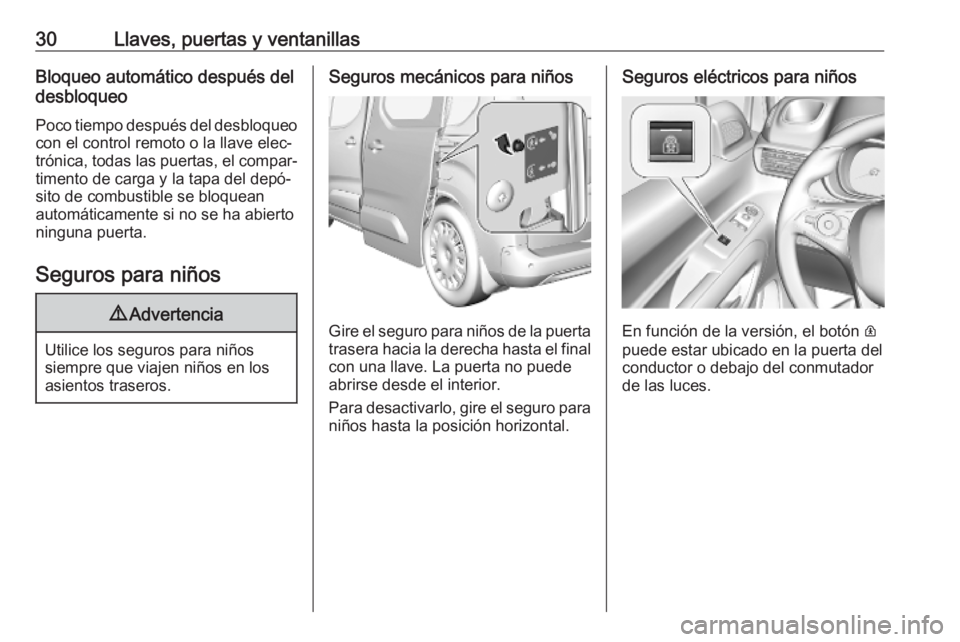 OPEL COMBO E 2019 Manual de Instrucciones (in Spanish) 30Llaves, puertas y ventanillasBloqueo automático después del
desbloqueo
Poco tiempo después del desbloqueo con el control remoto o la llave elec‐
trónica, todas las puertas, el compar‐
timent OPEL COMBO E 2019 Manual de Instrucciones (in Spanish) 30Llaves, puertas y ventanillasBloqueo automático después del
desbloqueo
Poco tiempo después del desbloqueo con el control remoto o la llave elec‐
trónica, todas las puertas, el compar‐
timent