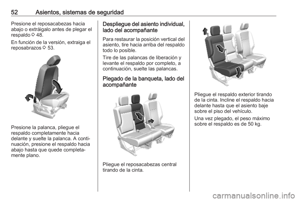 OPEL COMBO E 2019  Manual de Instrucciones (in Spanish) 52Asientos, sistemas de seguridadPresione el reposacabezas hacia
abajo o extráigalo antes de plegar el
respaldo  3 48.
En función de la versión, extraiga el
reposabrazos  3 53.
Presione la palanca,