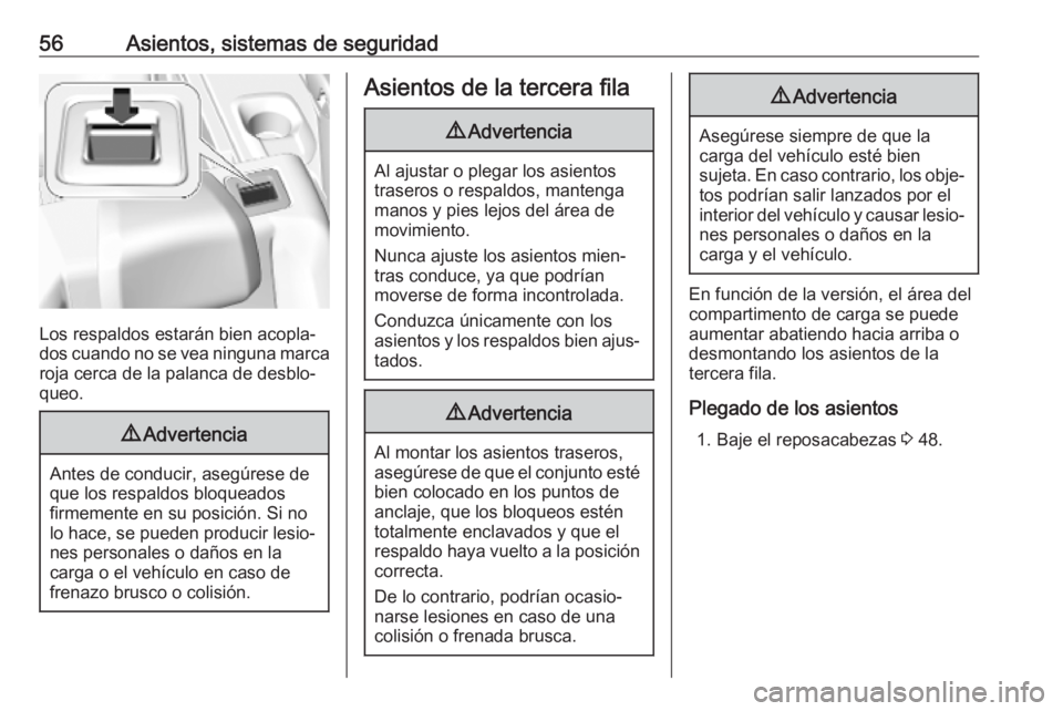 OPEL COMBO E 2019  Manual de Instrucciones (in Spanish) 56Asientos, sistemas de seguridad
Los respaldos estarán bien acopla‐
dos cuando no se vea ninguna marca
roja cerca de la palanca de desblo‐
queo.
9 Advertencia
Antes de conducir, asegúrese de
qu