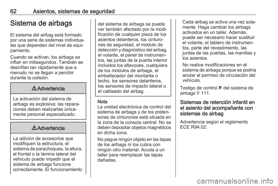 OPEL COMBO E 2019  Manual de Instrucciones (in Spanish) 62Asientos, sistemas de seguridadSistema de airbags
El sistema del airbag está formado
por una serie de sistemas individua‐
les que dependen del nivel de equi‐
pamiento.
Cuando se activan, los ai