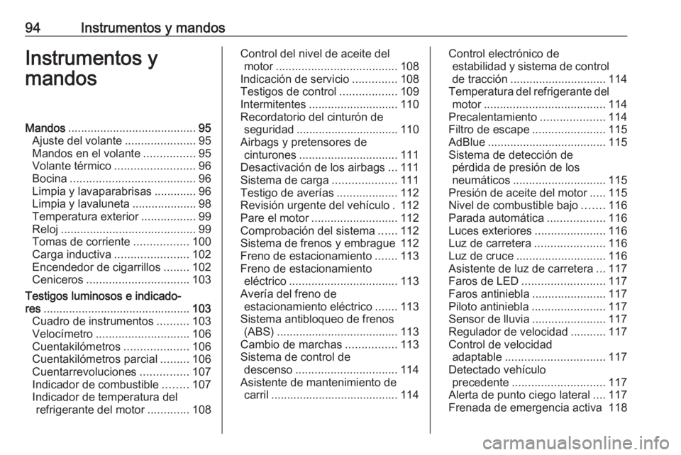 OPEL COMBO E 2019 Manual de Instrucciones (in Spanish) 94Instrumentos y mandosInstrumentos y
mandosMandos ........................................ 95
Ajuste del volante ......................95
Mandos en el volante ................95
Volante térmico .... OPEL COMBO E 2019 Manual de Instrucciones (in Spanish) 94Instrumentos y mandosInstrumentos y
mandosMandos ........................................ 95
Ajuste del volante ......................95
Mandos en el volante ................95
Volante térmico ....