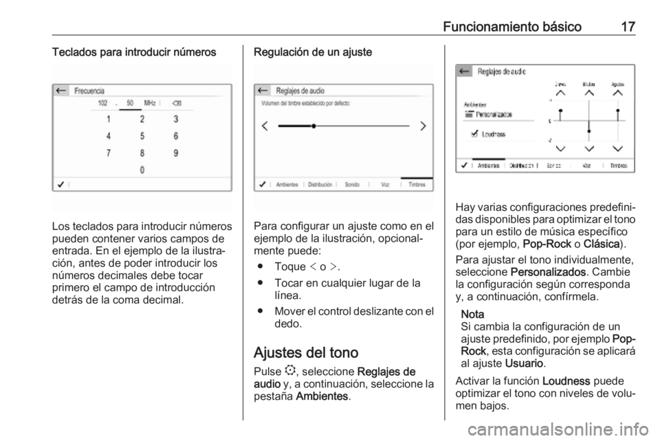 OPEL COMBO E 2019.1  Manual de infoentretenimiento (in Spanish) Funcionamiento básico17Teclados para introducir números
Los teclados para introducir números
pueden contener varios campos de
entrada. En el ejemplo de la ilustra‐
ción, antes de poder introduci