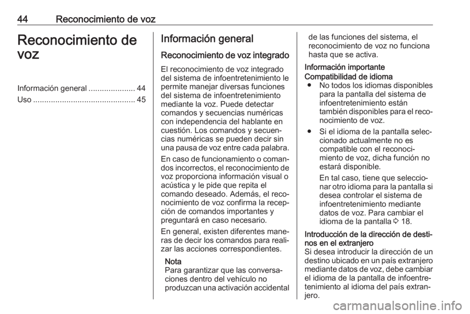 OPEL COMBO E 2019.1 Manual de infoentretenimiento (in Spanish) 44Reconocimiento de vozReconocimiento de
vozInformación general .....................44
Uso .............................................. 45Información general
Reconocimiento de voz integrado
El re OPEL COMBO E 2019.1 Manual de infoentretenimiento (in Spanish) 44Reconocimiento de vozReconocimiento de
vozInformación general .....................44
Uso .............................................. 45Información general
Reconocimiento de voz integrado
El re