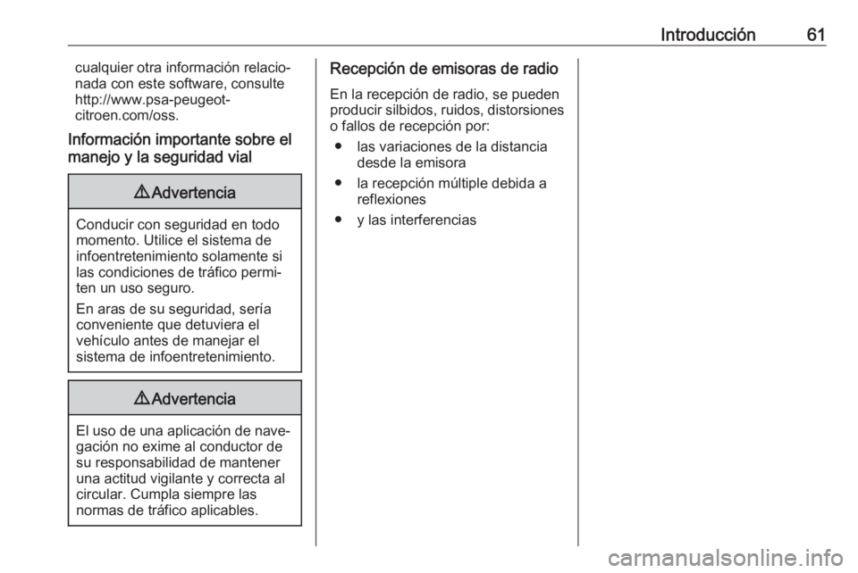 OPEL COMBO E 2019.1  Manual de infoentretenimiento (in Spanish) Introducción61cualquier otra información relacio‐
nada con este software, consulte
http://www.psa-peugeot-
citroen.com/oss.
Información importante sobre el
manejo y la seguridad vial9 Advertencia OPEL COMBO E 2019.1  Manual de infoentretenimiento (in Spanish) Introducción61cualquier otra información relacio‐
nada con este software, consulte
http://www.psa-peugeot-
citroen.com/oss.
Información importante sobre el
manejo y la seguridad vial9 Advertencia