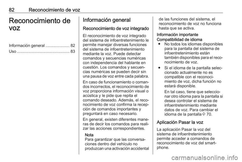 OPEL COMBO E 2019.1  Manual de infoentretenimiento (in Spanish) 82Reconocimiento de vozReconocimiento de
vozInformación general .....................82
Uso .............................................. 83Información general
Reconocimiento de voz integrado
El re OPEL COMBO E 2019.1  Manual de infoentretenimiento (in Spanish) 82Reconocimiento de vozReconocimiento de
vozInformación general .....................82
Uso .............................................. 83Información general
Reconocimiento de voz integrado
El re