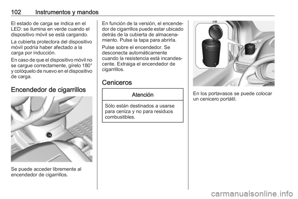 OPEL COMBO E 2019.1 Manual de Instrucciones (in Spanish) 102Instrumentos y mandosEl estado de carga se indica en el
LED: se ilumina en verde cuando el
dispositivo móvil se está cargando.
La cubierta protectora del dispositivo
móvil podría haber afectado OPEL COMBO E 2019.1 Manual de Instrucciones (in Spanish) 102Instrumentos y mandosEl estado de carga se indica en el
LED: se ilumina en verde cuando el
dispositivo móvil se está cargando.
La cubierta protectora del dispositivo
móvil podría haber afectado