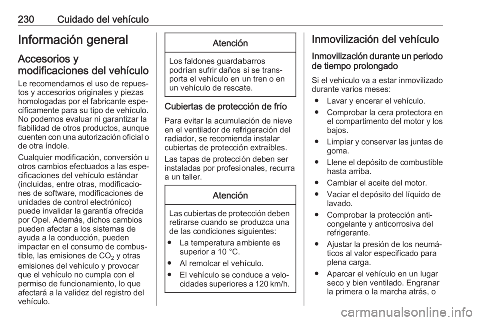 OPEL COMBO E 2019.1 Manual de Instrucciones (in Spanish) 230Cuidado del vehículoInformación general
Accesorios y
modificaciones del vehículo
Le recomendamos el uso de repues‐
tos y accesorios originales y piezas
homologadas por el fabricante espe‐
c OPEL COMBO E 2019.1 Manual de Instrucciones (in Spanish) 230Cuidado del vehículoInformación general
Accesorios y
modificaciones del vehículo
Le recomendamos el uso de repues‐
tos y accesorios originales y piezas
homologadas por el fabricante espe‐
c
