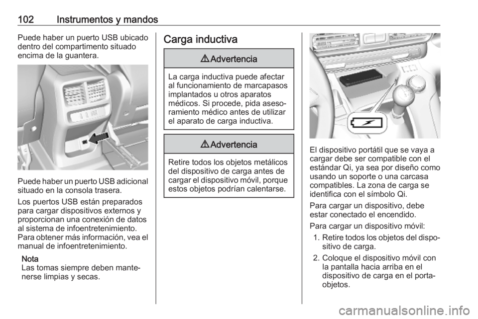 OPEL COMBO E 2019.75 Manual de Instrucciones (in Spanish) 102Instrumentos y mandosPuede haber un puerto USB ubicado
dentro del compartimento situado
encima de la guantera.
Puede haber un puerto USB adicional situado en la consola trasera.
Los puertos USB est OPEL COMBO E 2019.75 Manual de Instrucciones (in Spanish) 102Instrumentos y mandosPuede haber un puerto USB ubicado
dentro del compartimento situado
encima de la guantera.
Puede haber un puerto USB adicional situado en la consola trasera.
Los puertos USB est