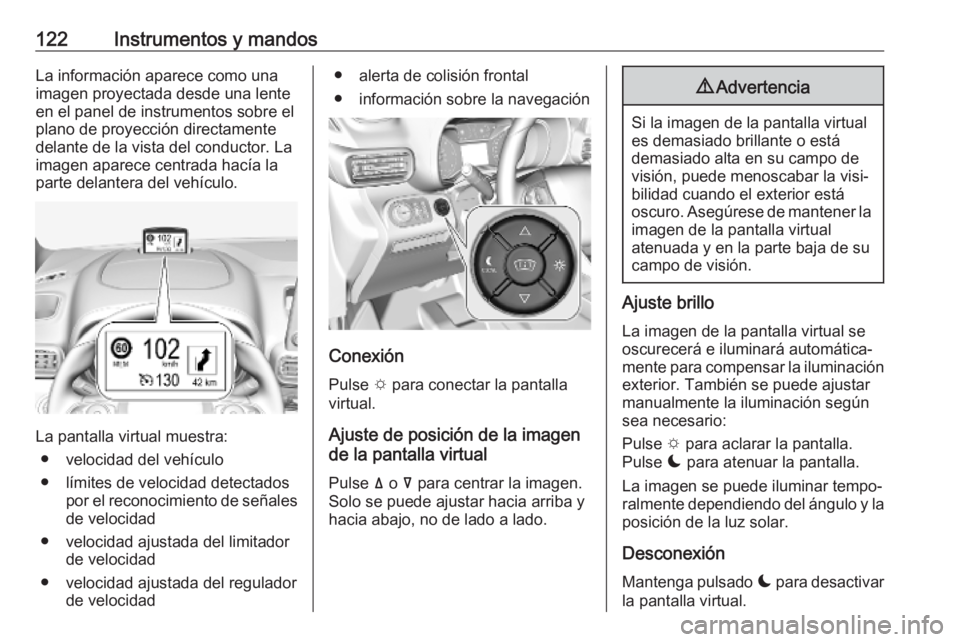 OPEL COMBO E 2019.75 Manual de Instrucciones (in Spanish) 122Instrumentos y mandosLa información aparece como una
imagen proyectada desde una lente
en el panel de instrumentos sobre el
plano de proyección directamente
delante de la vista del conductor. La
OPEL COMBO E 2019.75 Manual de Instrucciones (in Spanish) 122Instrumentos y mandosLa información aparece como una
imagen proyectada desde una lente
en el panel de instrumentos sobre el
plano de proyección directamente
delante de la vista del conductor. La