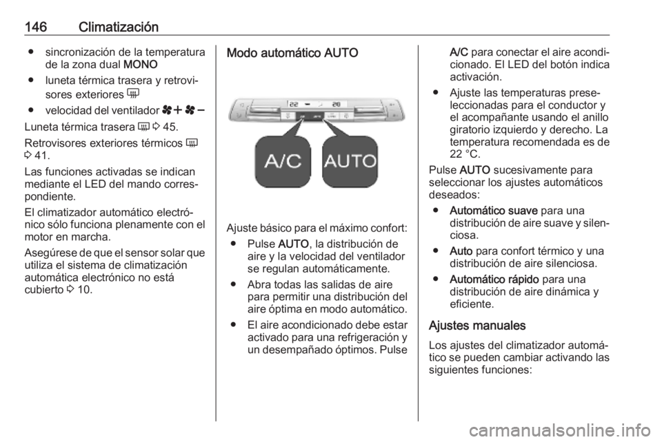 OPEL COMBO E 2019.75 Manual de Instrucciones (in Spanish) 146Climatización● sincronización de la temperaturade la zona dual MONO
● luneta térmica trasera y retrovi‐ sores exteriores e
● velocidad del ventilador r s
Luneta térmica trasera Ü 3 OPEL COMBO E 2019.75 Manual de Instrucciones (in Spanish) 146Climatización● sincronización de la temperaturade la zona dual MONO
● luneta térmica trasera y retrovi‐ sores exteriores e
● velocidad del ventilador r s
Luneta térmica trasera Ü 3
