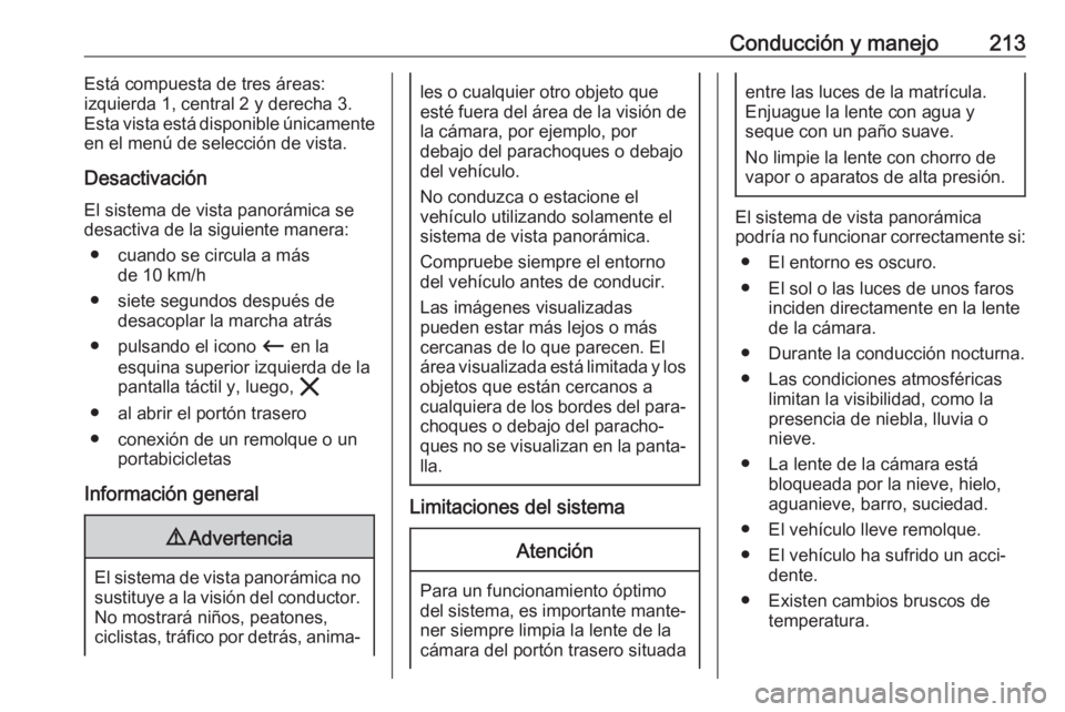 OPEL COMBO E 2019.75 Manual de Instrucciones (in Spanish) Conducción y manejo213Está compuesta de tres áreas:
izquierda 1, central 2 y derecha 3.
Esta vista está disponible únicamente
en el menú de selección de vista.
Desactivación El sistema de vist OPEL COMBO E 2019.75 Manual de Instrucciones (in Spanish) Conducción y manejo213Está compuesta de tres áreas:
izquierda 1, central 2 y derecha 3.
Esta vista está disponible únicamente
en el menú de selección de vista.
Desactivación El sistema de vist