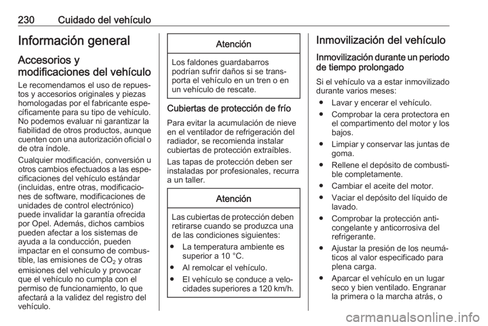 OPEL COMBO E 2019.75 Manual de Instrucciones (in Spanish) 230Cuidado del vehículoInformación general
Accesorios y
modificaciones del vehículo
Le recomendamos el uso de repues‐
tos y accesorios originales y piezas
homologadas por el fabricante espe‐
c OPEL COMBO E 2019.75 Manual de Instrucciones (in Spanish) 230Cuidado del vehículoInformación general
Accesorios y
modificaciones del vehículo
Le recomendamos el uso de repues‐
tos y accesorios originales y piezas
homologadas por el fabricante espe‐
c