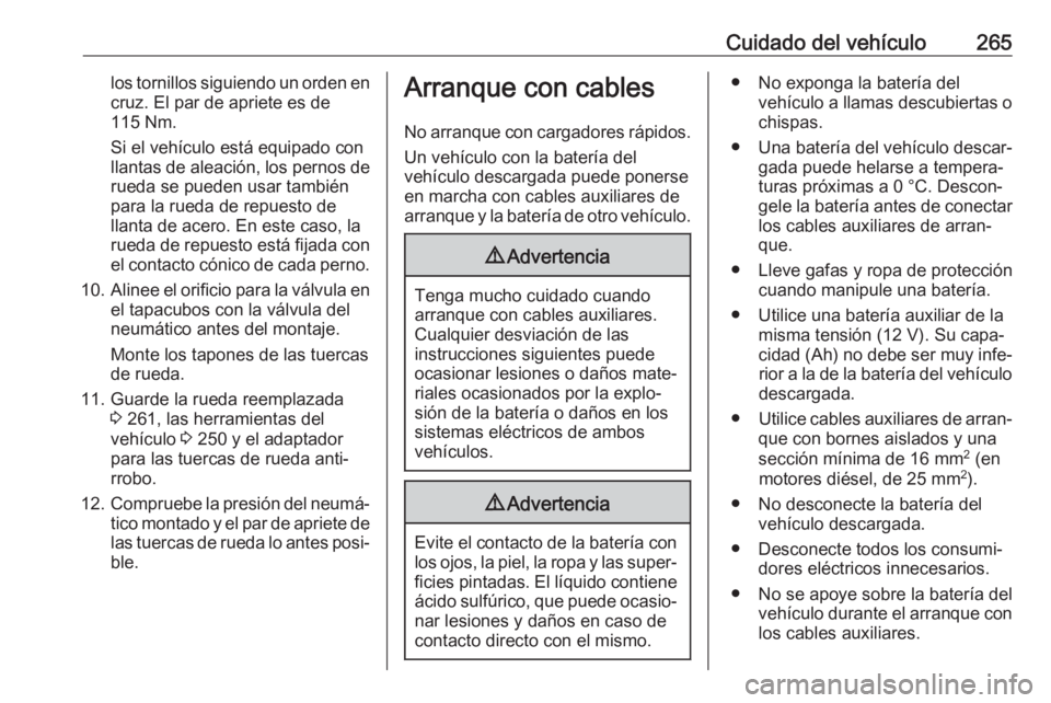OPEL COMBO E 2019.75 Manual de Instrucciones (in Spanish) Cuidado del vehículo265los tornillos siguiendo un orden encruz. El par de apriete es de
115 Nm.
Si el vehículo está equipado con
llantas de aleación, los pernos de
rueda se pueden usar también
pa OPEL COMBO E 2019.75 Manual de Instrucciones (in Spanish) Cuidado del vehículo265los tornillos siguiendo un orden encruz. El par de apriete es de
115 Nm.
Si el vehículo está equipado con
llantas de aleación, los pernos de
rueda se pueden usar también
pa