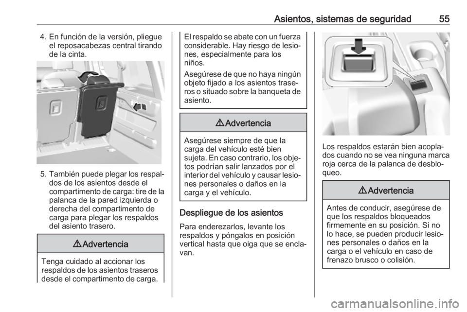 OPEL COMBO E 2019.75 Manual de Instrucciones (in Spanish) Asientos, sistemas de seguridad554. En función de la versión, pliegueel reposacabezas central tirandode la cinta.
5. También puede plegar los respal‐
dos de los asientos desde el
compartimento de OPEL COMBO E 2019.75 Manual de Instrucciones (in Spanish) Asientos, sistemas de seguridad554. En función de la versión, pliegueel reposacabezas central tirandode la cinta.
5. También puede plegar los respal‐
dos de los asientos desde el
compartimento de