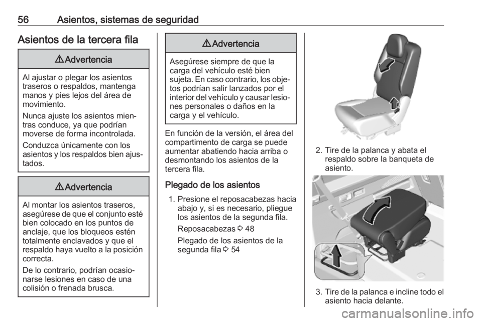 OPEL COMBO E 2019.75 Manual de Instrucciones (in Spanish) 56Asientos, sistemas de seguridadAsientos de la tercera fila9Advertencia
Al ajustar o plegar los asientos
traseros o respaldos, mantenga
manos y pies lejos del área de
movimiento.
Nunca ajuste los as OPEL COMBO E 2019.75 Manual de Instrucciones (in Spanish) 56Asientos, sistemas de seguridadAsientos de la tercera fila9Advertencia
Al ajustar o plegar los asientos
traseros o respaldos, mantenga
manos y pies lejos del área de
movimiento.
Nunca ajuste los as