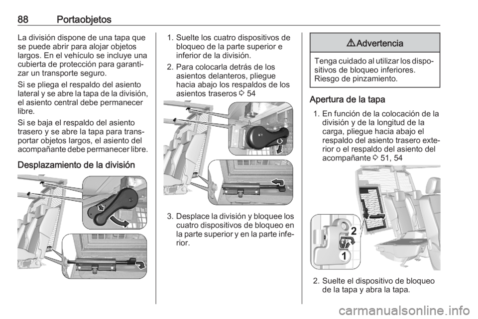 OPEL COMBO E 2020 Manual de Instrucciones (in Spanish) 88PortaobjetosLa división dispone de una tapa que
se puede abrir para alojar objetos
largos. En el vehículo se incluye una
cubierta de protección para garanti‐
zar un transporte seguro.
Si se pli OPEL COMBO E 2020 Manual de Instrucciones (in Spanish) 88PortaobjetosLa división dispone de una tapa que
se puede abrir para alojar objetos
largos. En el vehículo se incluye una
cubierta de protección para garanti‐
zar un transporte seguro.
Si se pli