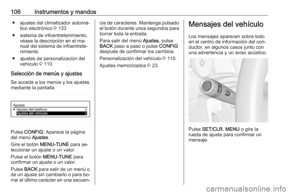 OPEL CORSA 2016.5 Manual de Instrucciones (in Spanish) 106Instrumentos y mandos● ajustes del climatizador automá‐tico electrónico 3 133
● sistema de infoentretenimiento, véase la descripción en el ma‐
nual del sistema de infoentrete‐
nimien OPEL CORSA 2016.5 Manual de Instrucciones (in Spanish) 106Instrumentos y mandos● ajustes del climatizador automá‐tico electrónico 3 133
● sistema de infoentretenimiento, véase la descripción en el ma‐
nual del sistema de infoentrete‐
nimien
