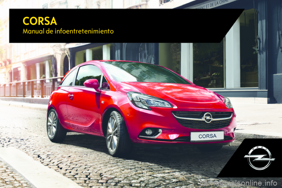 OPEL CORSA 2017 Manual de infoentretenimiento (in Spanish) CORSAManual de infoentretenimiento OPEL CORSA 2017 Manual de infoentretenimiento (in Spanish) CORSAManual de infoentretenimiento