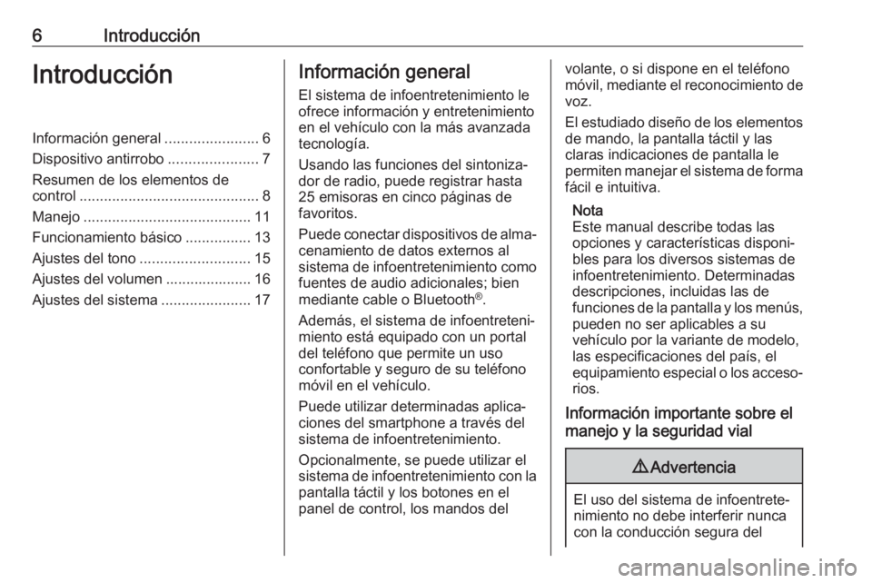 OPEL CORSA 2017 Manual de infoentretenimiento (in Spanish) 6IntroducciónIntroducciónInformación general.......................6
Dispositivo antirrobo ......................7
Resumen de los elementos de
control ............................................ 8 OPEL CORSA 2017 Manual de infoentretenimiento (in Spanish) 6IntroducciónIntroducciónInformación general.......................6
Dispositivo antirrobo ......................7
Resumen de los elementos de
control ............................................ 8