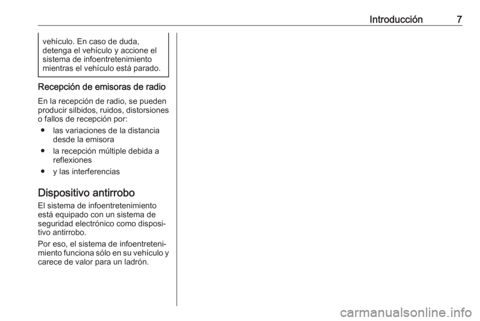 OPEL CORSA 2017 Manual de infoentretenimiento (in Spanish) Introducción7vehículo. En caso de duda,
detenga el vehículo y accione el sistema de infoentretenimiento
mientras el vehículo está parado.
Recepción de emisoras de radio
En la recepción de radio OPEL CORSA 2017 Manual de infoentretenimiento (in Spanish) Introducción7vehículo. En caso de duda,
detenga el vehículo y accione el sistema de infoentretenimiento
mientras el vehículo está parado.
Recepción de emisoras de radio
En la recepción de radio
