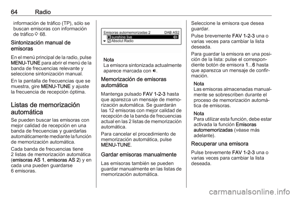 OPEL CORSA 2017 Manual de infoentretenimiento (in Spanish) 64Radioinformación de tráfico (TP), sólo se
buscan emisoras con información
de tráfico 3 68.
Sintonización manual de
emisoras
En el menú principal de la radio, pulse
MENU-TUNE para abrir el m OPEL CORSA 2017 Manual de infoentretenimiento (in Spanish) 64Radioinformación de tráfico (TP), sólo se
buscan emisoras con información
de tráfico 3 68.
Sintonización manual de
emisoras
En el menú principal de la radio, pulse
MENU-TUNE para abrir el m