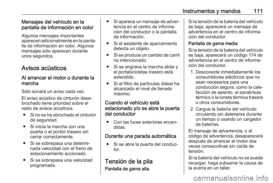 OPEL CORSA E 2018 Manual de Instrucciones (in Spanish) Instrumentos y mandos111Mensajes del vehículo en la
pantalla de información en color
Algunos mensajes importantes
aparecen adicionalmente en la panta‐ lla de información en color. Algunos
mensaje OPEL CORSA E 2018 Manual de Instrucciones (in Spanish) Instrumentos y mandos111Mensajes del vehículo en la
pantalla de información en color
Algunos mensajes importantes
aparecen adicionalmente en la panta‐ lla de información en color. Algunos
mensaje