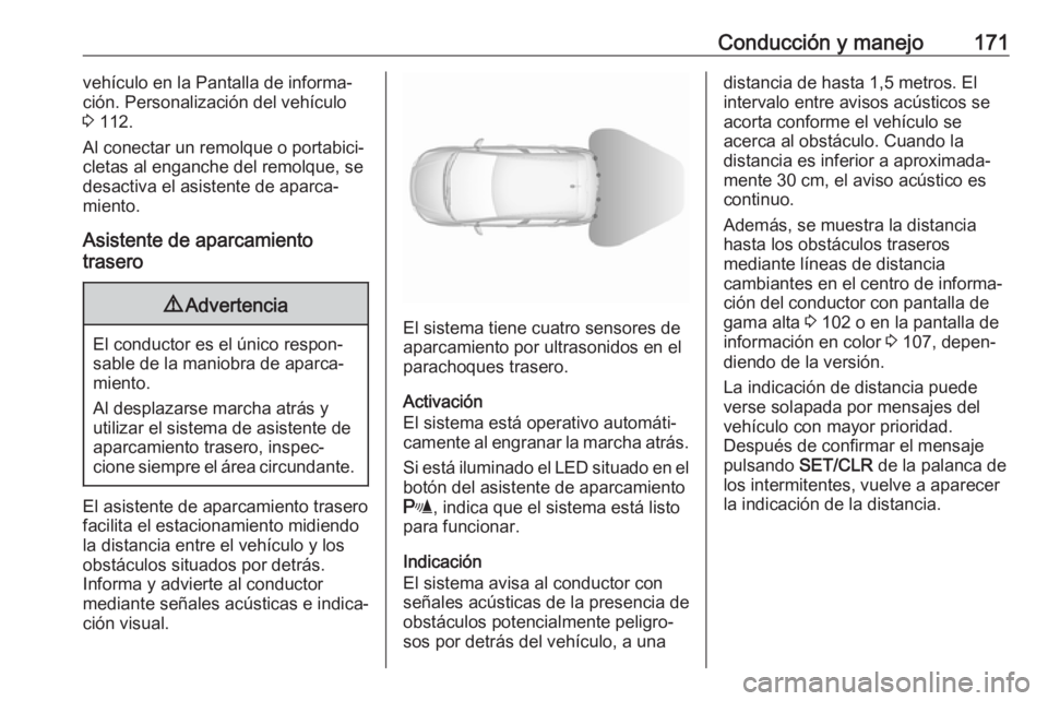 OPEL CORSA E 2018 Manual de Instrucciones (in Spanish) Conducción y manejo171vehículo en la Pantalla de informa‐
ción. Personalización del vehículo
3 112.
Al conectar un remolque o portabici‐
cletas al enganche del remolque, se
desactiva el asis OPEL CORSA E 2018 Manual de Instrucciones (in Spanish) Conducción y manejo171vehículo en la Pantalla de informa‐
ción. Personalización del vehículo
3 112.
Al conectar un remolque o portabici‐
cletas al enganche del remolque, se
desactiva el asis