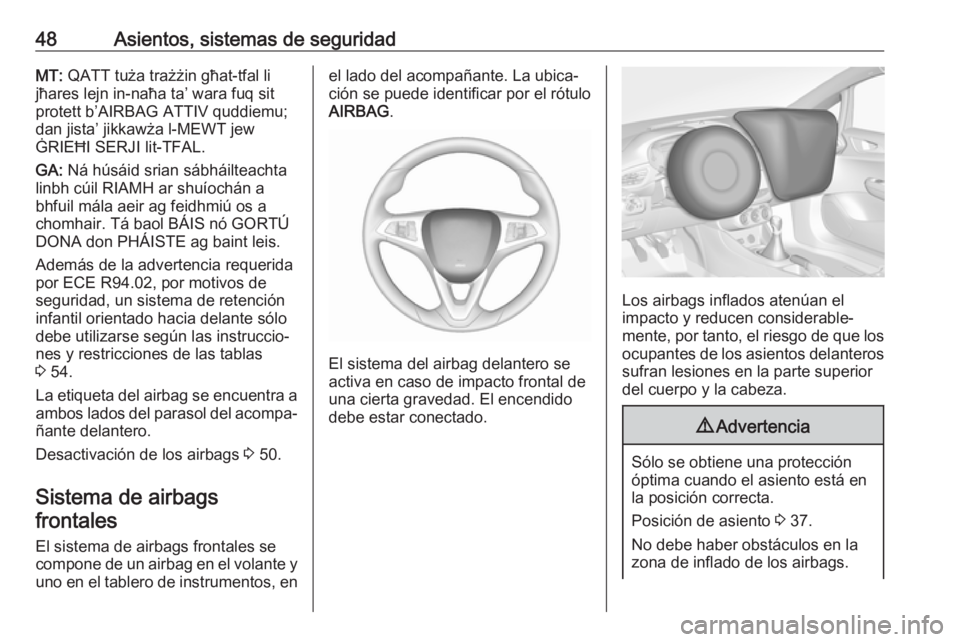 OPEL CORSA E 2018 Manual de Instrucciones (in Spanish) 48Asientos, sistemas de seguridadMT: QATT tuża trażżin għat-tfal li
jħares lejn in-naħa ta’ wara fuq sit
protett b’AIRBAG ATTIV quddiemu;
dan jista’ jikkawża l-MEWT jew
ĠRIEĦI SERJI lit OPEL CORSA E 2018 Manual de Instrucciones (in Spanish) 48Asientos, sistemas de seguridadMT: QATT tuża trażżin għat-tfal li
jħares lejn in-naħa ta’ wara fuq sit
protett b’AIRBAG ATTIV quddiemu;
dan jista’ jikkawża l-MEWT jew
ĠRIEĦI SERJI lit