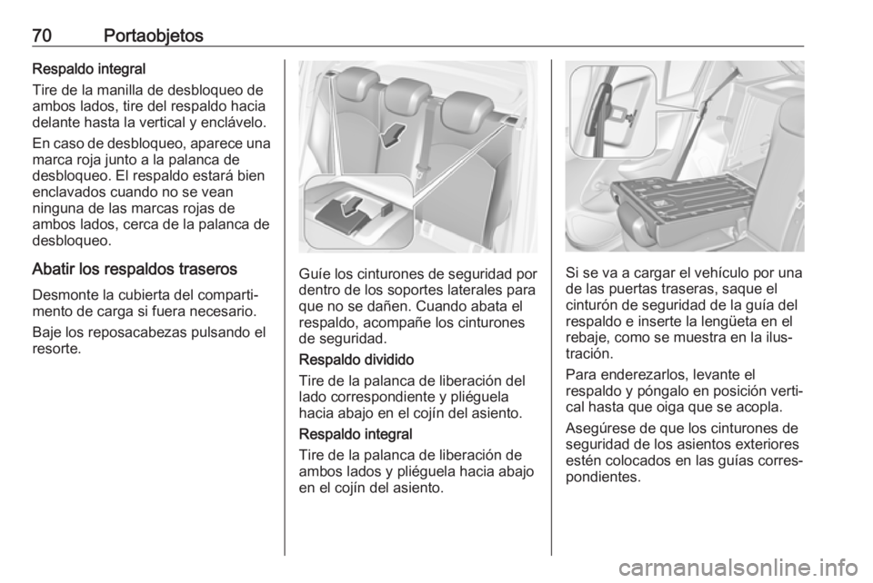 OPEL CORSA E 2018 Manual de Instrucciones (in Spanish) 70PortaobjetosRespaldo integral
Tire de la manilla de desbloqueo de
ambos lados, tire del respaldo hacia
delante hasta la vertical y enclávelo.
En caso de desbloqueo, aparece una marca roja junto a l OPEL CORSA E 2018 Manual de Instrucciones (in Spanish) 70PortaobjetosRespaldo integral
Tire de la manilla de desbloqueo de
ambos lados, tire del respaldo hacia
delante hasta la vertical y enclávelo.
En caso de desbloqueo, aparece una marca roja junto a l