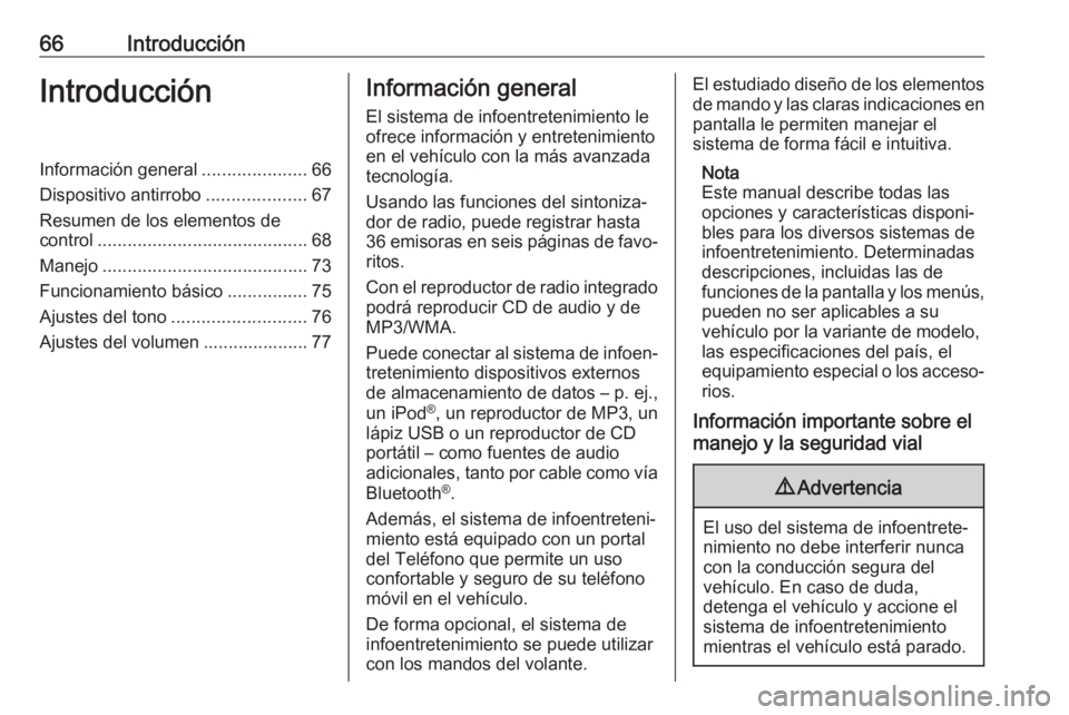 OPEL CORSA E 2018.5 Manual de infoentretenimiento (in Spanish) 66IntroducciónIntroducciónInformación general.....................66
Dispositivo antirrobo ....................67
Resumen de los elementos de
control .......................................... 68
M OPEL CORSA E 2018.5 Manual de infoentretenimiento (in Spanish) 66IntroducciónIntroducciónInformación general.....................66
Dispositivo antirrobo ....................67
Resumen de los elementos de
control .......................................... 68
M