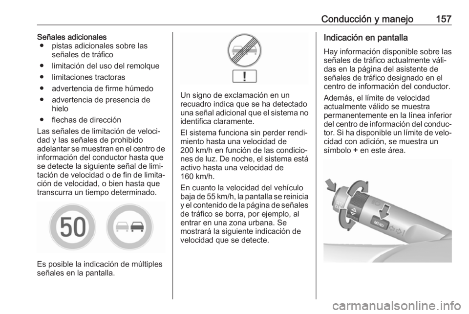 OPEL CORSA E 2019 Manual de Instrucciones (in Spanish) Conducción y manejo157Señales adicionales● pistas adicionales sobre las señales de tráfico
● limitación del uso del remolque
● limitaciones tractoras
● advertencia de firme húmedo
● ad OPEL CORSA E 2019 Manual de Instrucciones (in Spanish) Conducción y manejo157Señales adicionales● pistas adicionales sobre las señales de tráfico
● limitación del uso del remolque
● limitaciones tractoras
● advertencia de firme húmedo
● ad