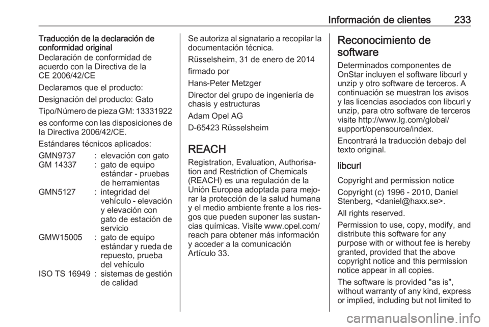 OPEL CORSA E 2019 Manual de Instrucciones (in Spanish) Información de clientes233Traducción de la declaración de
conformidad original
Declaración de conformidad de
acuerdo con la Directiva de la
CE 2006/42/CE
Declaramos que el producto:
Designación d OPEL CORSA E 2019 Manual de Instrucciones (in Spanish) Información de clientes233Traducción de la declaración de
conformidad original
Declaración de conformidad de
acuerdo con la Directiva de la
CE 2006/42/CE
Declaramos que el producto:
Designación d