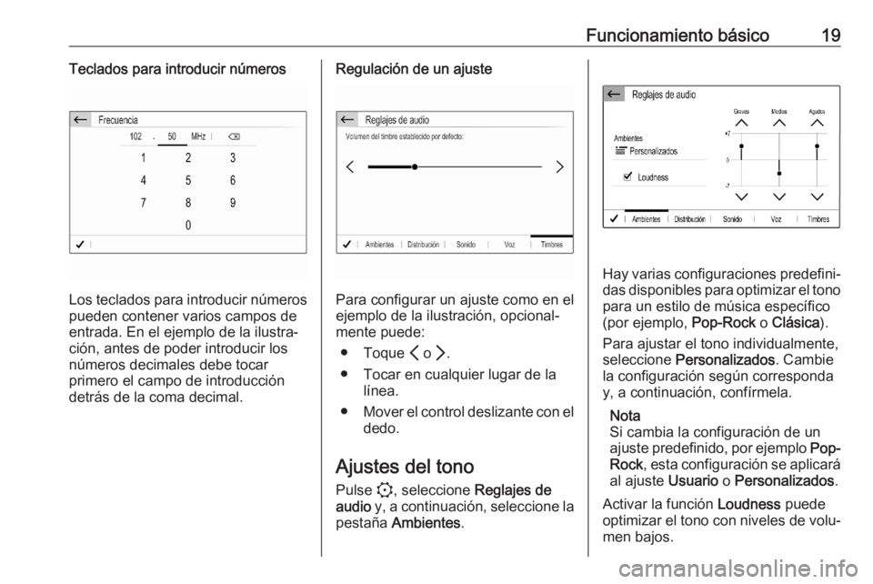 OPEL CORSA F 2020  Manual de infoentretenimiento (in Spanish) Funcionamiento básico19Teclados para introducir números
Los teclados para introducir números
pueden contener varios campos de
entrada. En el ejemplo de la ilustra‐
ción, antes de poder introduci