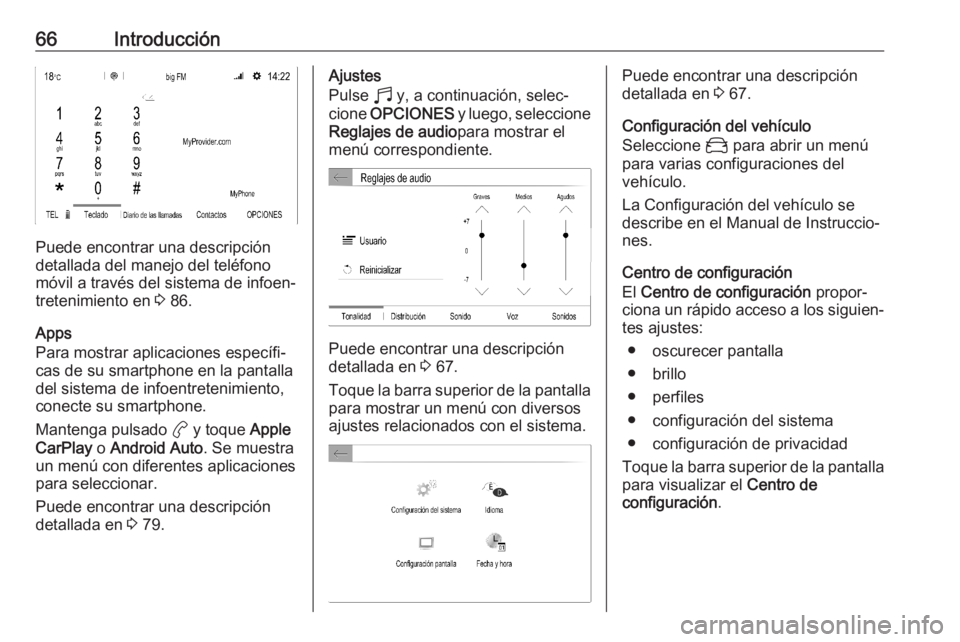 OPEL CORSA F 2020  Manual de infoentretenimiento (in Spanish) 66Introducción
Puede encontrar una descripción
detallada del manejo del teléfono
móvil a través del sistema de infoen‐
tretenimiento en  3 86.
Apps
Para mostrar aplicaciones específi‐ cas de