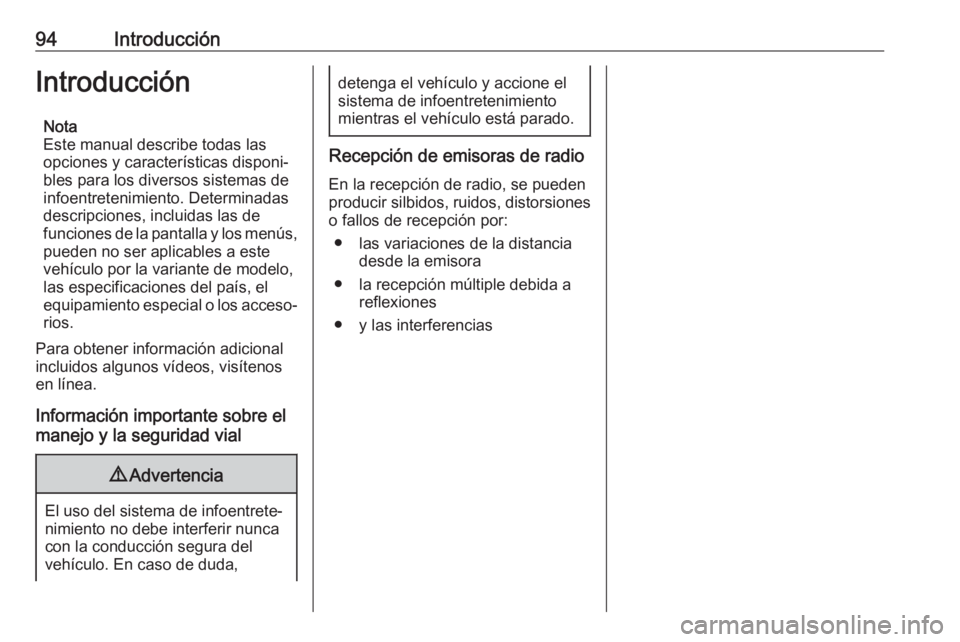 OPEL CORSA F 2020 Manual de infoentretenimiento (in Spanish) 94IntroducciónIntroducciónNota
Este manual describe todas las
opciones y características disponi‐
bles para los diversos sistemas de
infoentretenimiento. Determinadas
descripciones, incluidas las OPEL CORSA F 2020 Manual de infoentretenimiento (in Spanish) 94IntroducciónIntroducciónNota
Este manual describe todas las
opciones y características disponi‐
bles para los diversos sistemas de
infoentretenimiento. Determinadas
descripciones, incluidas las