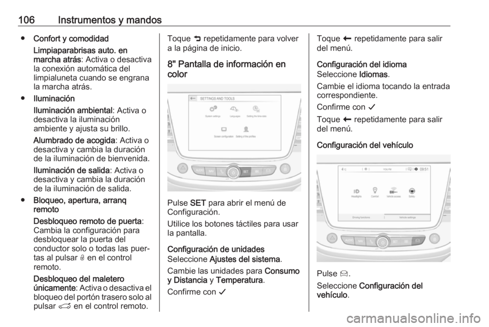 OPEL CROSSLAND X 2017.75 Manual de Instrucciones (in Spanish) 106Instrumentos y mandos●Confort y comodidad
Limpiaparabrisas auto. en
marcha atrás : Activa o desactiva
la conexión automática del
limpialuneta cuando se engrana la marcha atrás.
● Iluminaci OPEL CROSSLAND X 2017.75 Manual de Instrucciones (in Spanish) 106Instrumentos y mandos●Confort y comodidad
Limpiaparabrisas auto. en
marcha atrás : Activa o desactiva
la conexión automática del
limpialuneta cuando se engrana la marcha atrás.
● Iluminaci